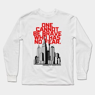 One Cannot Be Brave Who Has No Fear - Renegades by Marissa Meyer Long Sleeve T-Shirt